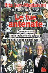 SIAECM Scaffale: Rita Levi-Montalcini - Giuseppina Tripodi : Le tue antenate. Donne pioniere nella societ e nella scienza dall'antichit ai giorni nostri